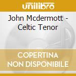 John Mcdermott - Celtic Tenor cd