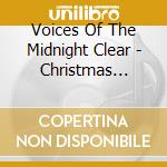 Voices Of The Midnight Clear - Christmas Choral Classics cd
