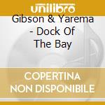 Gibson & Yarema - Dock Of The Bay cd musicale di SOLITUDES