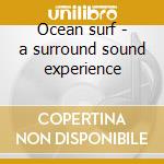 Ocean surf - a surround sound experience cd musicale di ARTISTI VARI