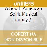 A South American Spirit Musical Journey / Various (2 Cd) cd