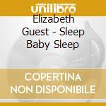 Elizabeth Guest - Sleep Baby Sleep cd