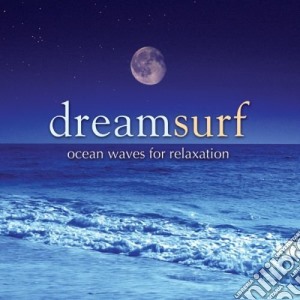 Dream Surf: Ocean Waves For Relaxation cd musicale di Nature Sounds