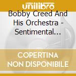 Bobby Creed And His Orchestra - Sentimental Strings cd musicale di Bobby Creed And His Orchestra