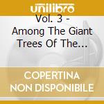 Vol. 3 - Among The Giant Trees Of The P cd