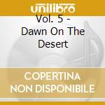 Vol. 5 - Dawn On The Desert cd musicale di SOLITUDES