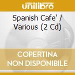 Spanish Cafe' / Various (2 Cd) cd
