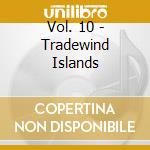 Vol. 10 - Tradewind Islands cd musicale di SOLITUDES