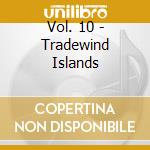 Vol. 10 - Tradewind Islands cd