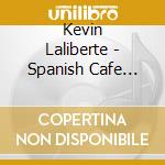 Kevin Laliberte - Spanish Cafe Volume 1 Elation cd