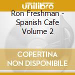 Ron Freshman - Spanish Cafe Volume 2 cd
