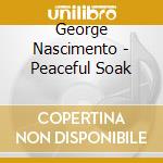 George Nascimento - Peaceful Soak cd