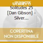 Solitudes 25 [Dan Gibson] - Silver Anniversary Collection cd
