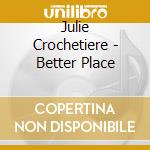 Julie Crochetiere - Better Place cd
