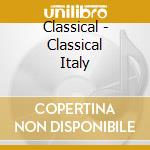 Classical - Classical Italy cd musicale di Classical