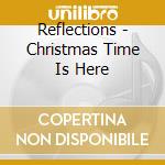 Reflections - Christmas Time Is Here cd