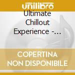 Ultimate Chillout Experience - Deluxe (2 Cd) cd
