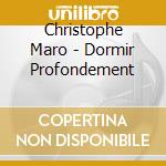 Christophe Maro - Dormir Profondement