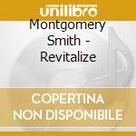 Montgomery Smith - Revitalize cd musicale di Montgomery Smith