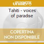 Tahiti - voices of paradise cd