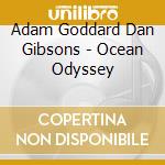 Adam Goddard Dan Gibsons - Ocean Odyssey