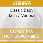 Classic Baby Bach / Various cd