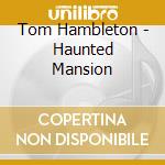 Tom Hambleton - Haunted Mansion cd