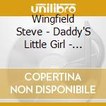 Wingfield Steve - Daddy'S Little Girl - Songs For Sharing cd