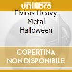 Elviras Heavy Metal Halloween cd musicale