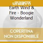 Earth Wind & Fire - Boogie Wonderland cd musicale di Earth Wind & Fire