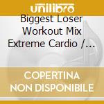 Biggest Loser Workout Mix Extreme Cardio / Var cd