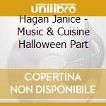 Hagan Janice - Music & Cuisine Halloween Part cd musicale di Hagan Janice