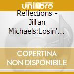Reflections - Jillian Michaels:Losin' It cd