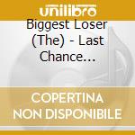 Biggest Loser (The) - Last Chance Workout! cd