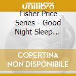 Fisher Price Series - Good Night Sleep Tight Rev cd