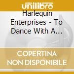 Harlequin Enterprises - To Dance With A Prince cd musicale di Harlequin Enterprises