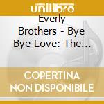Everly Brothers - Bye Bye Love: The Everly Brothers cd