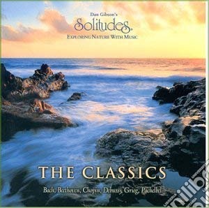 Dan Gibson's Solitudes: Exploring Nature With Music - The Classics cd musicale di Hennie Bekker