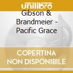 Gibson & Brandmeier - Pacific Grace cd