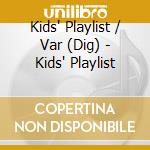 Kids' Playlist / Var (Dig) - Kids' Playlist cd