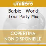 Barbie - World Tour Party Mix cd