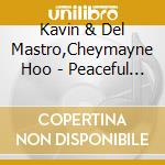 Kavin & Del Mastro,Cheymayne Hoo - Peaceful Piano cd