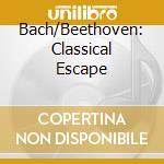 Bach/Beethoven: Classical Escape cd