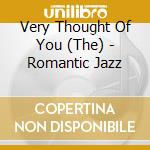 Very Thought Of You (The) - Romantic Jazz cd