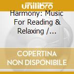 Harmony: Music For Reading & Relaxing / Various (3-Cd) cd