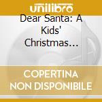 Dear Santa: A Kids' Christmas Sing-Along / Various (3-Cd) cd