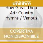 How Great Thou Art: Country Hymns / Various cd