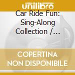 Car Ride Fun: Sing-Along Collection / Various (3 Cd) cd
