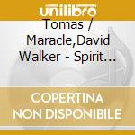 Tomas / Maracle,David Walker - Spirit Dreams cd musicale