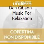 Dan Gibson - Music For Relaxation cd